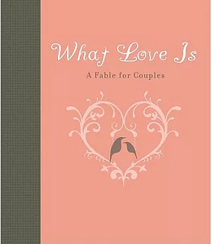 What Love Is: A Fable for Couples