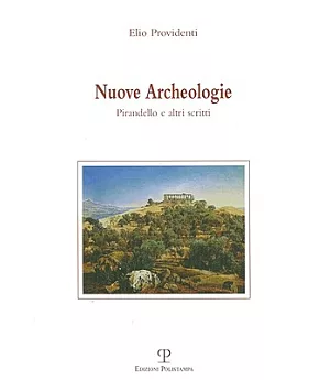 Nuove Archeologie: Pirandello E Altri Scritti