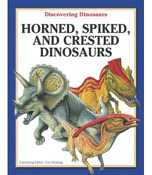 Horned, Spiked, and Crested Dinosaurs