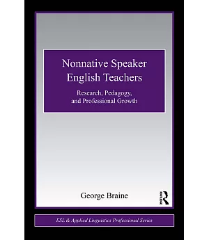 Nonnative Speaker English Teachers: Research, Pedagogy, and Professional Growth