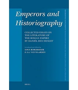 Emperors and Historiography: Collected Essays on the Literature of the Roman Empire by Daniel Den Hengst