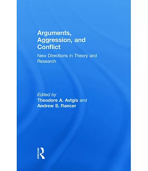 Arguments, Aggression, and Conflict: New Directions in Theory and Research