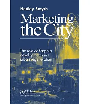 Marketing the City: The Role of Flagship Developments in Urban Regeneration