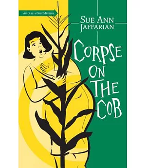 Corpse on the Cob: An Odelia Grey Mystery