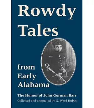 Rowdy Tales from Early Alabama: The Humor of John Gorman Barr