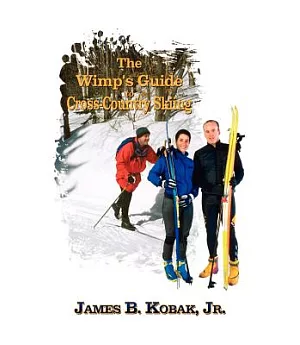 The Wimp’s Guide to Cross-Country Skiing