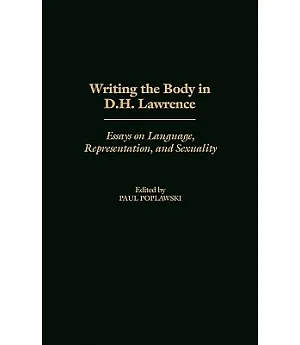 Writing the Body in D. H. Lawrence: Essays on Language, Representation, and Sexuality