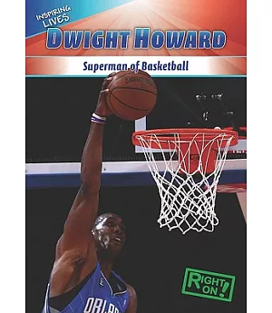 Dwight Howard: Superman of Basketball