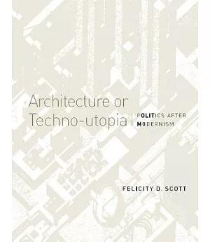 Architecture or Techno-utopia: Politics After Modernism