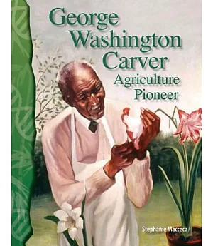 George Washington Carver: Agriculture Pioneer