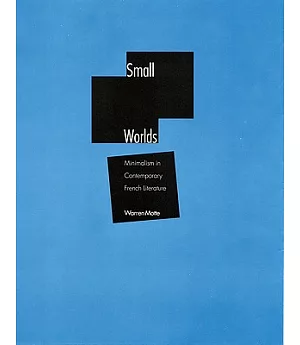 Small Worlds: Minimalism in Contemporary French Literature