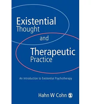 Existential Thought and Therapeutic Practice: An Introduction to Existential Psychotherapy