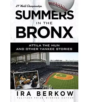 Summers in the Bronx: Attila the Hun & other Yankee Stories