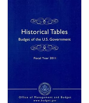 Historical Tables: Budget of the U.S. Government Fiscal Year 2011