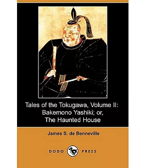 Tales of the Tokugawa: Bakemono Yashiki, Or, the Haunted House