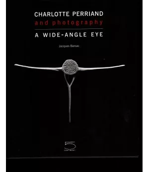 Charlotte Perriand and Photography: A Wide-Angle Eye