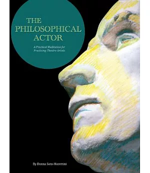 The Philosophical Actor: A Practical Meditation for Practicing Theatre Artists