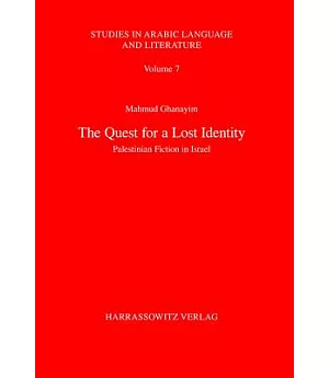 The Quest for a Lost Identity: Palestinian Fiction in Israel