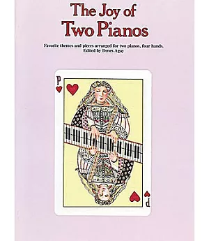 The Joy of Two Pianos: Favorite Themes and Pieces Arranged for Two Pianos, Four Hands