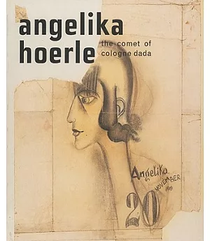 Angelika Hoerle: The Comet of Cologne Dada