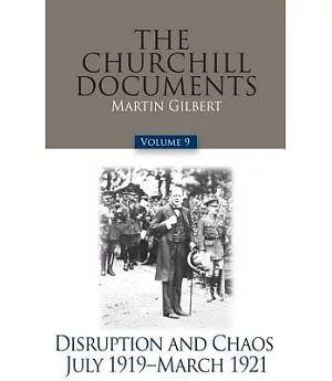 The Churchill Documents: Disruption and Chaos, July 1919-March 1921