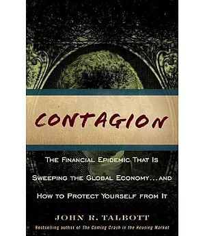 Contagion: The Financial Epidemic That Is Sweeping the Global Economy... and How to Protect Yourself from It