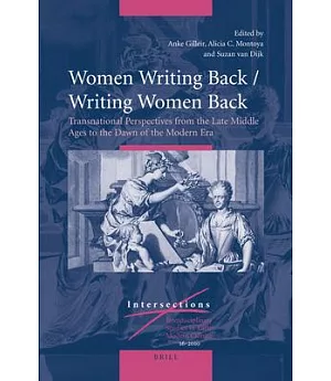 Women Writing Back / Writing Women Back: Transnational Perspectives from the Late Middle Ages to the Dawn of the Modern Era