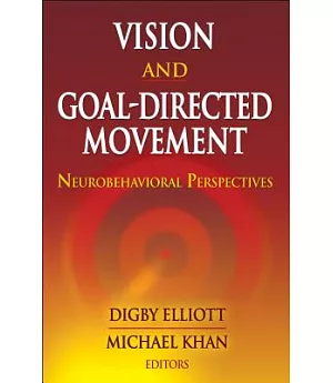 Vision and Goal-Directed Movement: Neurobehavioral Perspectives