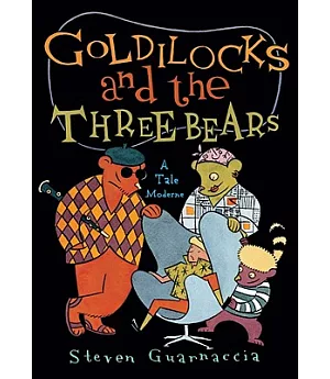 Goldilocks and the Three Bears: A Tale Moderne