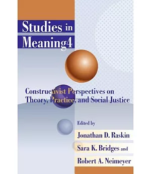 Studies in Meaning 4: Constructivist Perspectives on Theory, Practice, and Social Justice