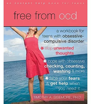 Free from OCD: A Workbook for Teens With Obsessive-Compulsive Disorder