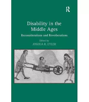 Disability in the Middle Ages: Reconsiderations and Reverberations