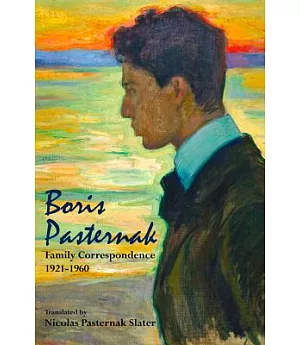 Boris Pasternak: Family Correspondence 1921-1960