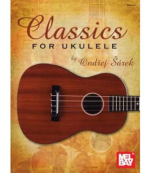 Mel Bay Presents Classics for Ukulele