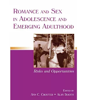 Romance And Sex in Adolescence And Emerging Adulthood: Risks And Opportunities