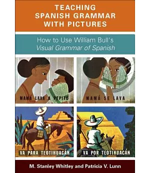 Teaching Spanish Grammar with Pictures: How to Use William Bull’s Visual Grammar of Spanish