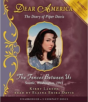 The Fences Between Us: The Diary of Piper Davis: Seattle, Washington, 1941