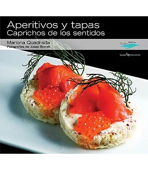 Aperitivos y tapas / Appetizers and Tapas: Caprichos de los sentidos / Vagaries of the Senses