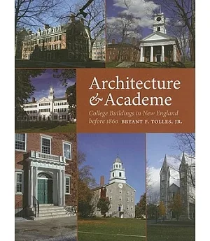 Architecture & Academe: College Buildings in New England Before 1860