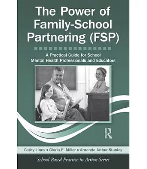 The Power of Family-School Partnering (FSP): A Practical Guide for School Mental Health Professionals and Educators