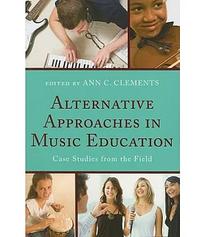 Alternative Approaches in Music Education: Case Studies from the Field