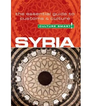 Culture Smart! Syria: The Essential Guide to Customs & Culture
