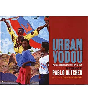 Urban Vodou: Politics and Popular Street Art in Haiti