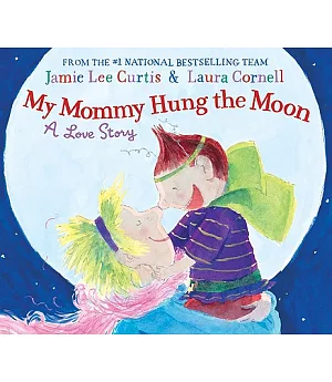 My Mommy Hung the Moon: A Love Story