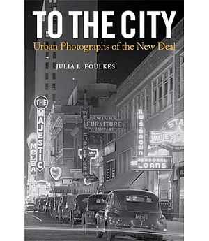 To the City: Urban Photographs of the New Deal