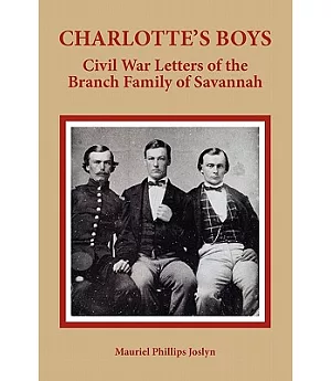 Charlotte’s Boys: Civil War Letters of the Branch Family of Savannah