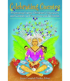 Celebrating Cuentos: Promoting Latino Children’s Literature and Literacy in Classrooms and Libraries