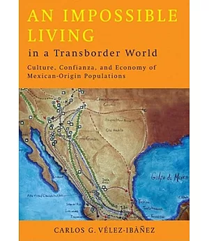 An Impossible Living in a Transborder World: Culture, Confianza, and Economy of Mexican-Origin Populations