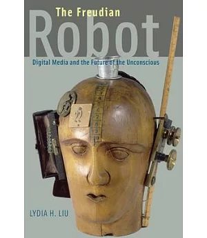 The Freudian Robot: Digital Media and the Future of the Unconscious