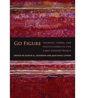 Go Figure: Energies, Forms, and Institutions in the Early Modern World